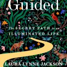 Guided: The Secret Path to an Illuminated Life