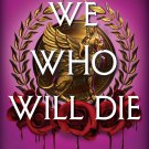 We Who Will Die
