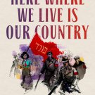 Here Where We Live Is Our Country