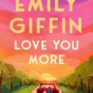 Love You More A Novel