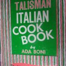 Talisman Italian Cookbook by Ada Boni. 1974 Spec Ed for Ronzoni