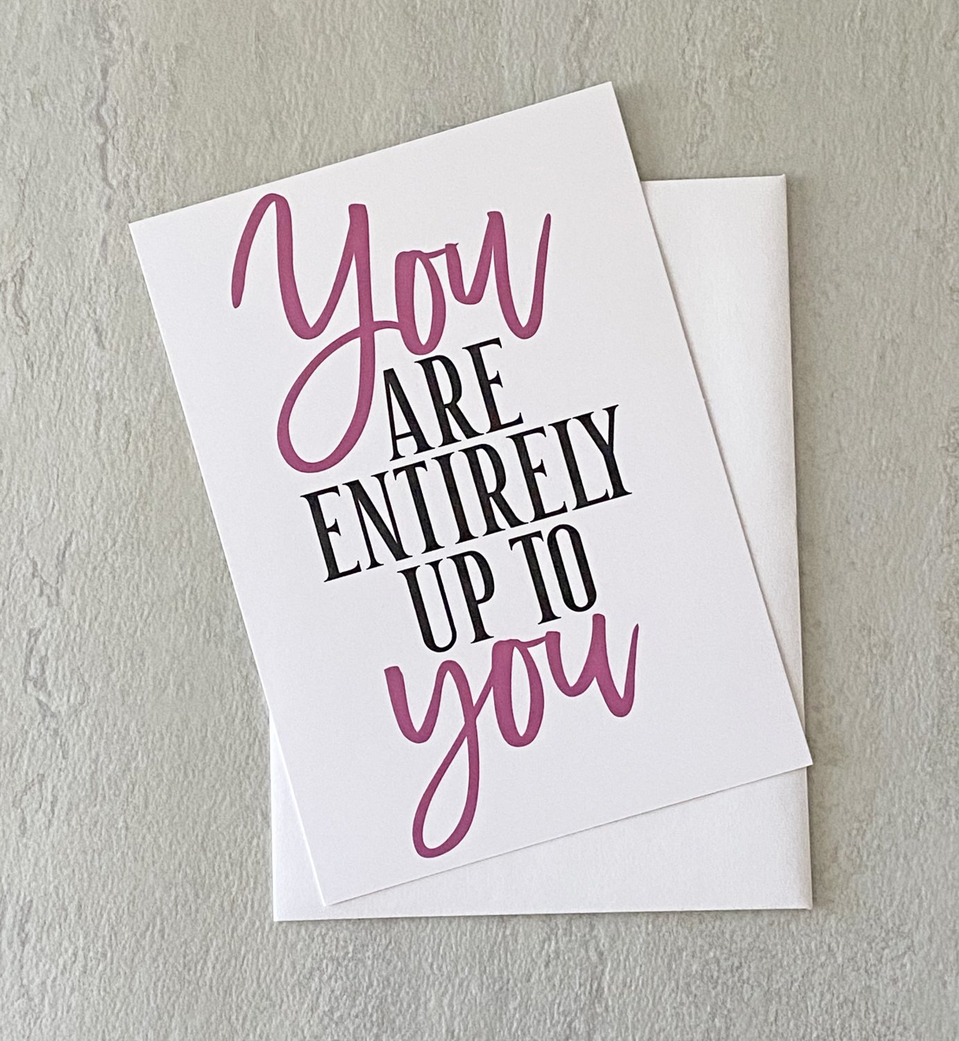 You Are Entirely Up To You Positive Affirmation Notecard with envelope