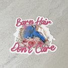 Barn Hair Don't Care Horse Waterproof Die Cut Sticker