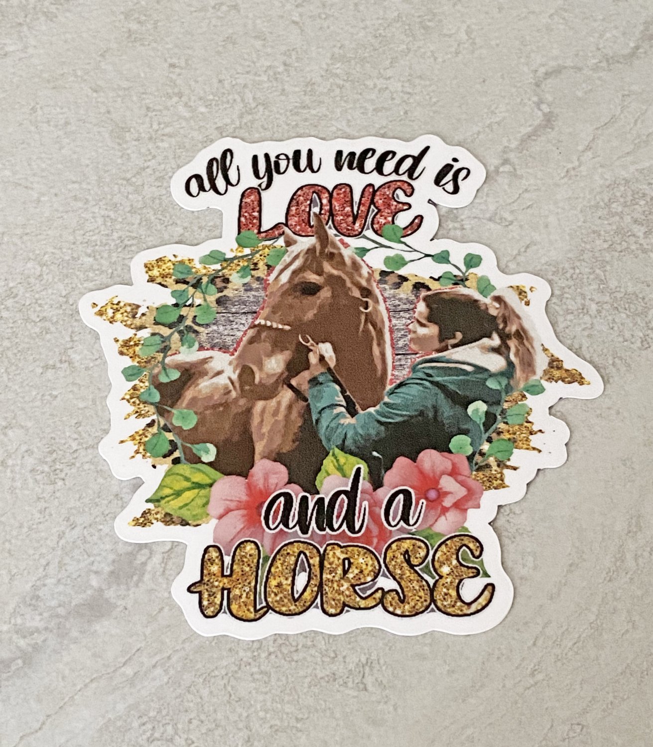 All You Need Is Love And A Horse Waterproof Die Cut Sticker