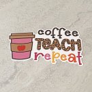Coffee Teach Repeat Waterproof Die Cut Sticker