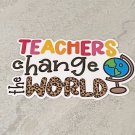 Teachers Change the World Waterproof Die Cut Sticker