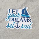 Let Your Dreams Set Sail Summer Waterproof Die Cut Sticker