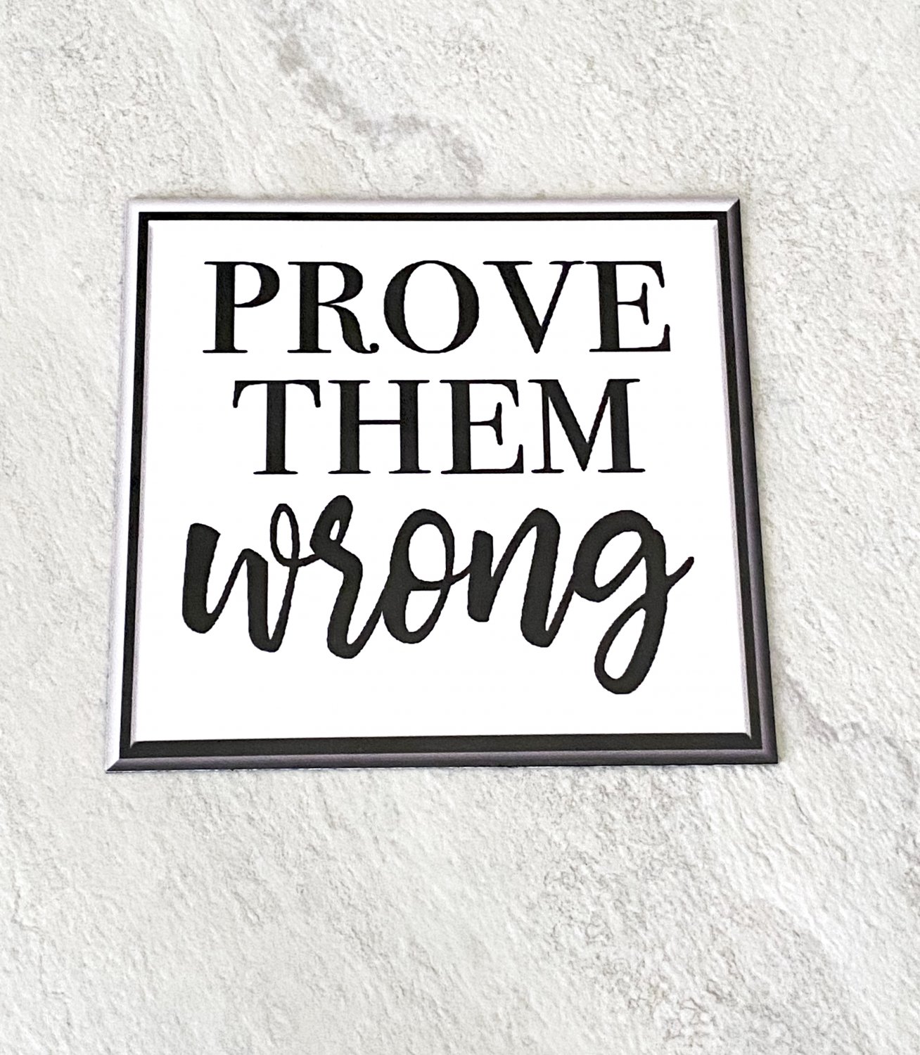 Prove Them Wrong Motivational Fridge Magnet Handmade