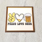 Peace Love Beer Fridge Magnet Handmade