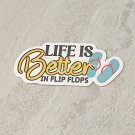 Life Is Better In Flip Flops Summer Waterproof Die Cut Sticker