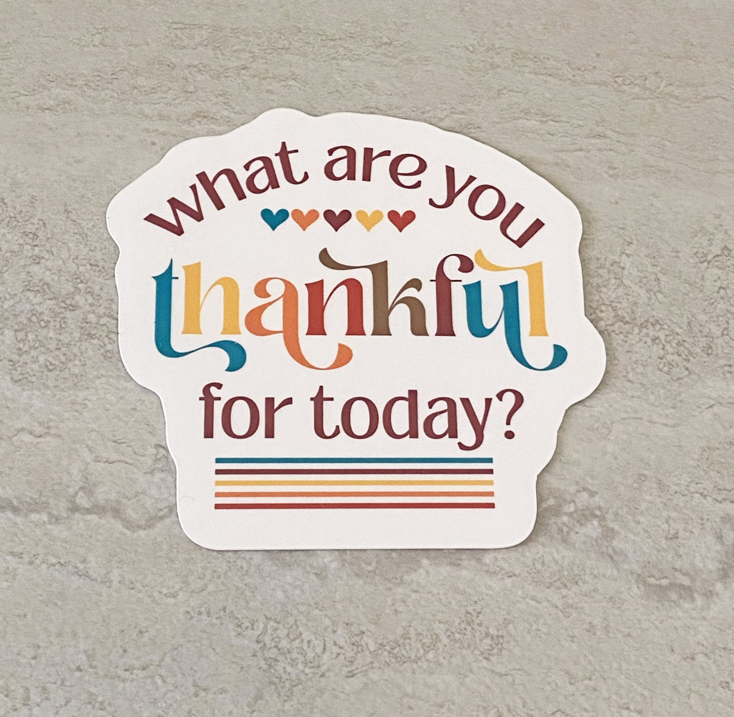 What are you thankful for today Gratitude Waterproof Die Cut Sticker