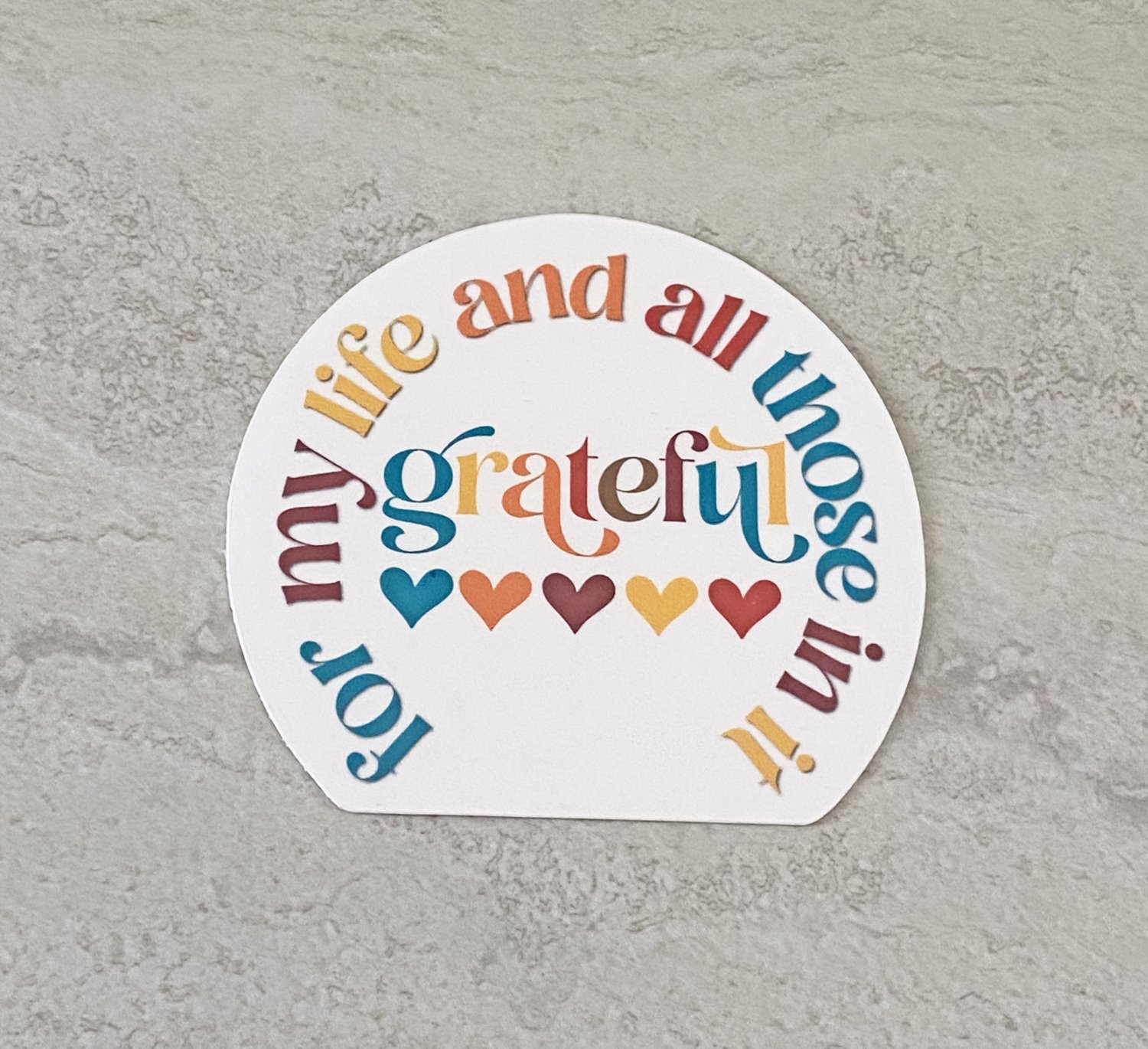 Grateful for my life and all those in it Gratitude Waterproof Die Cut Sticker