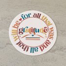 For all that was and all that will be Gratitude Waterproof Die Cut Sticker
