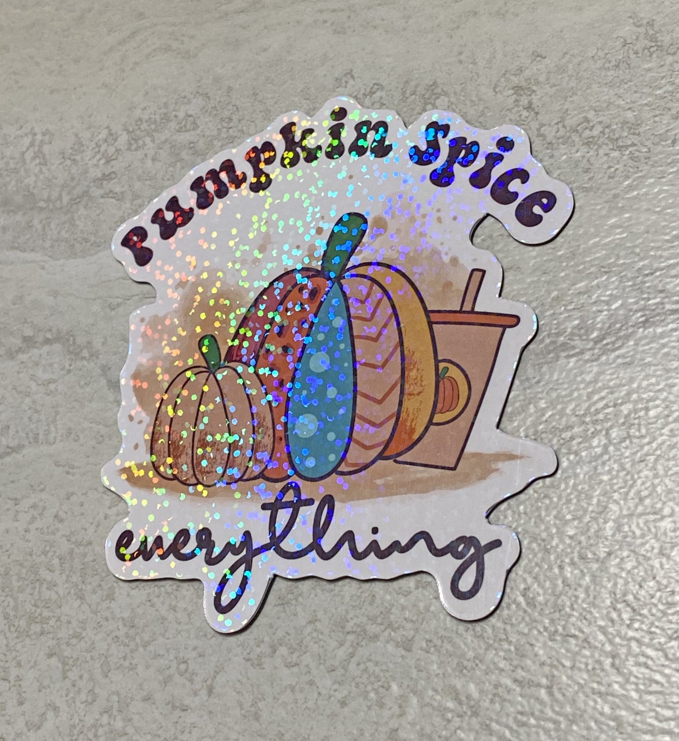 Pumpkin Spice Everything Die Cut Holographic Magnet