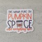 This Mama Runs on Pumpkin Spice and Everything Nice Die Cut Holographic Magnet