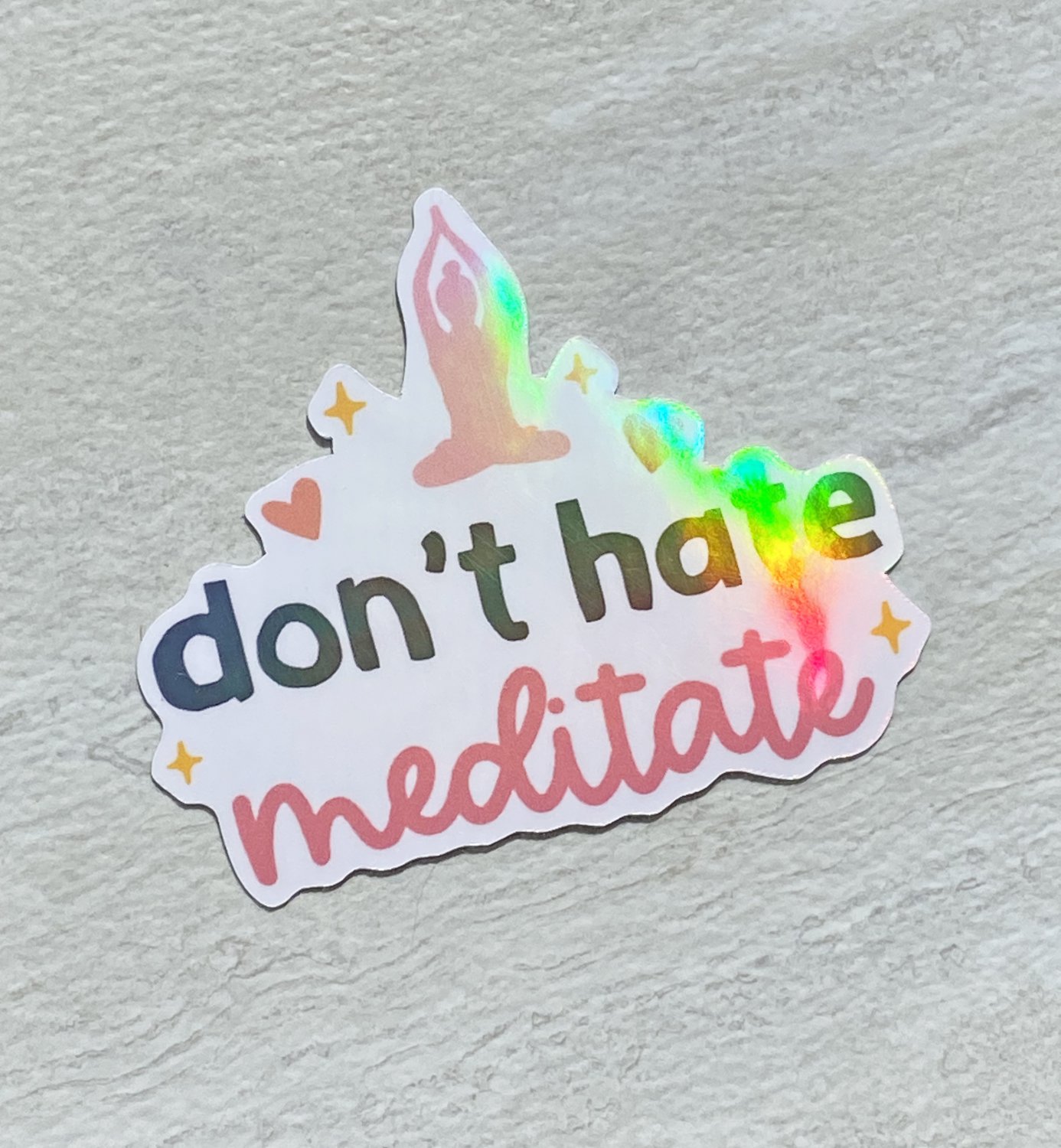 Don't Hate Meditate Yoga Waterproof Die Cut Holographic Sticker