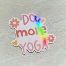 Do More Yoga Waterproof Die Cut Holographic Sticker