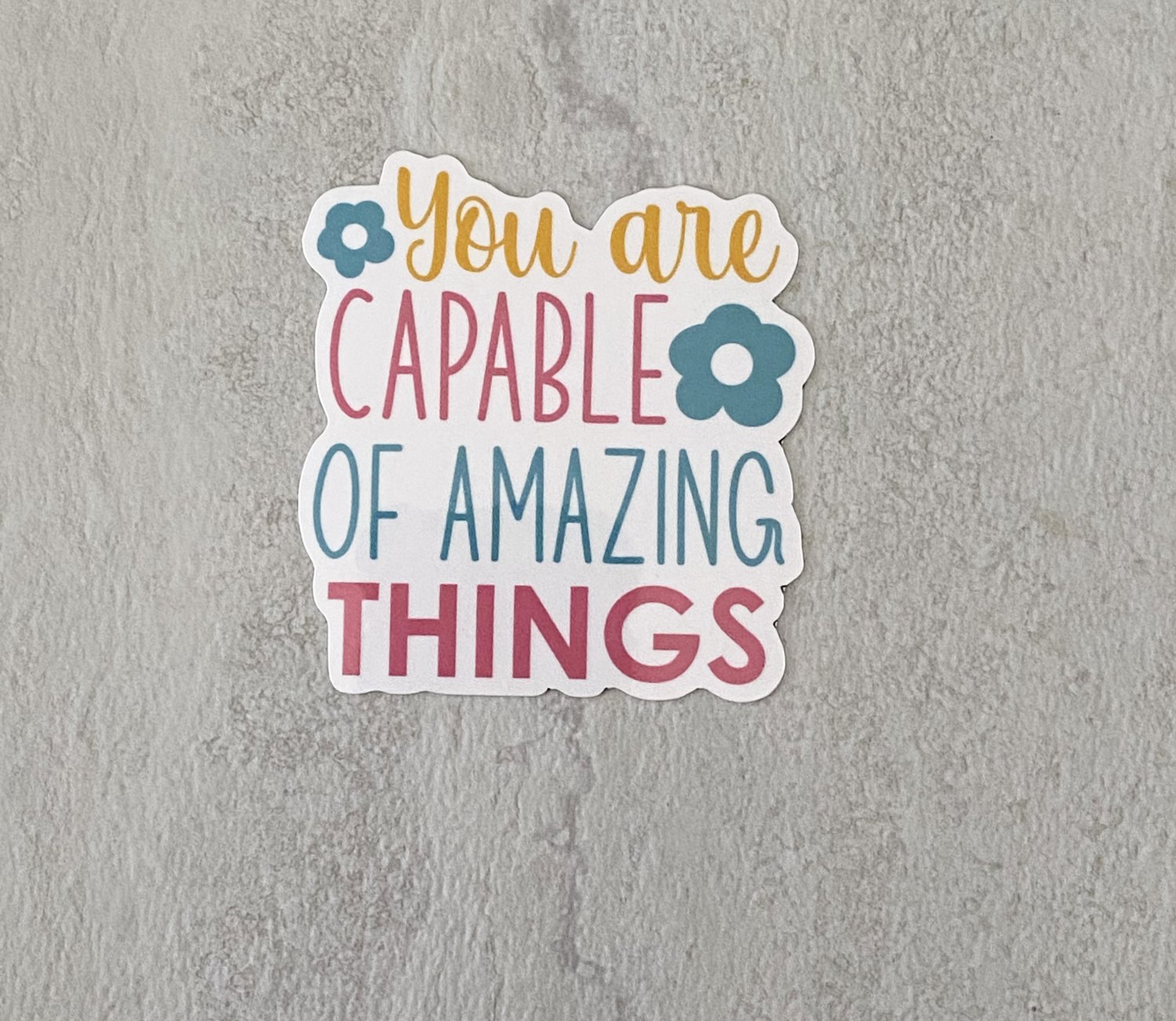 You are Capable of Amazing Things Mental Health Waterproof Sticker