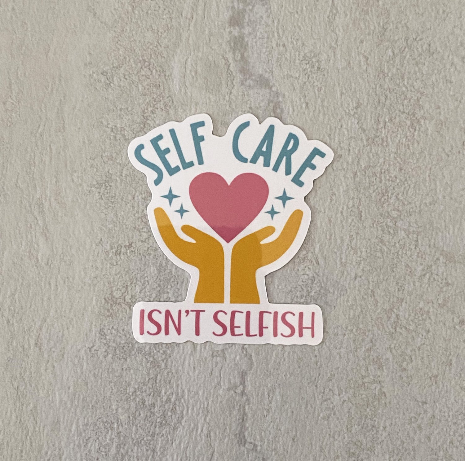 Self Care Isn't Selfish Mental Health Waterproof Sticker
