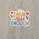 You are Enough Mental Health Motivational Waterproof Sticker