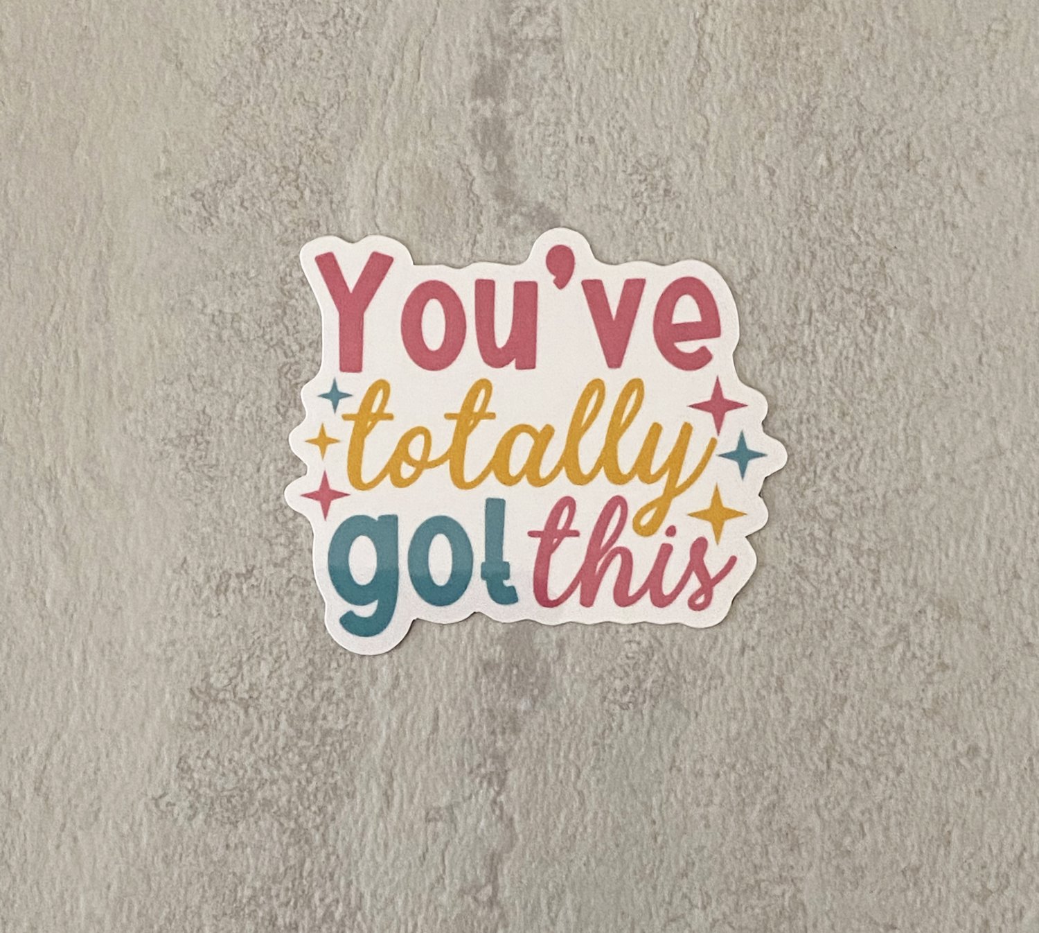 You've totally Got This Mental Health Waterproof Sticker