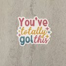 You've totally Got This Mental Health Motivational Waterproof Sticker