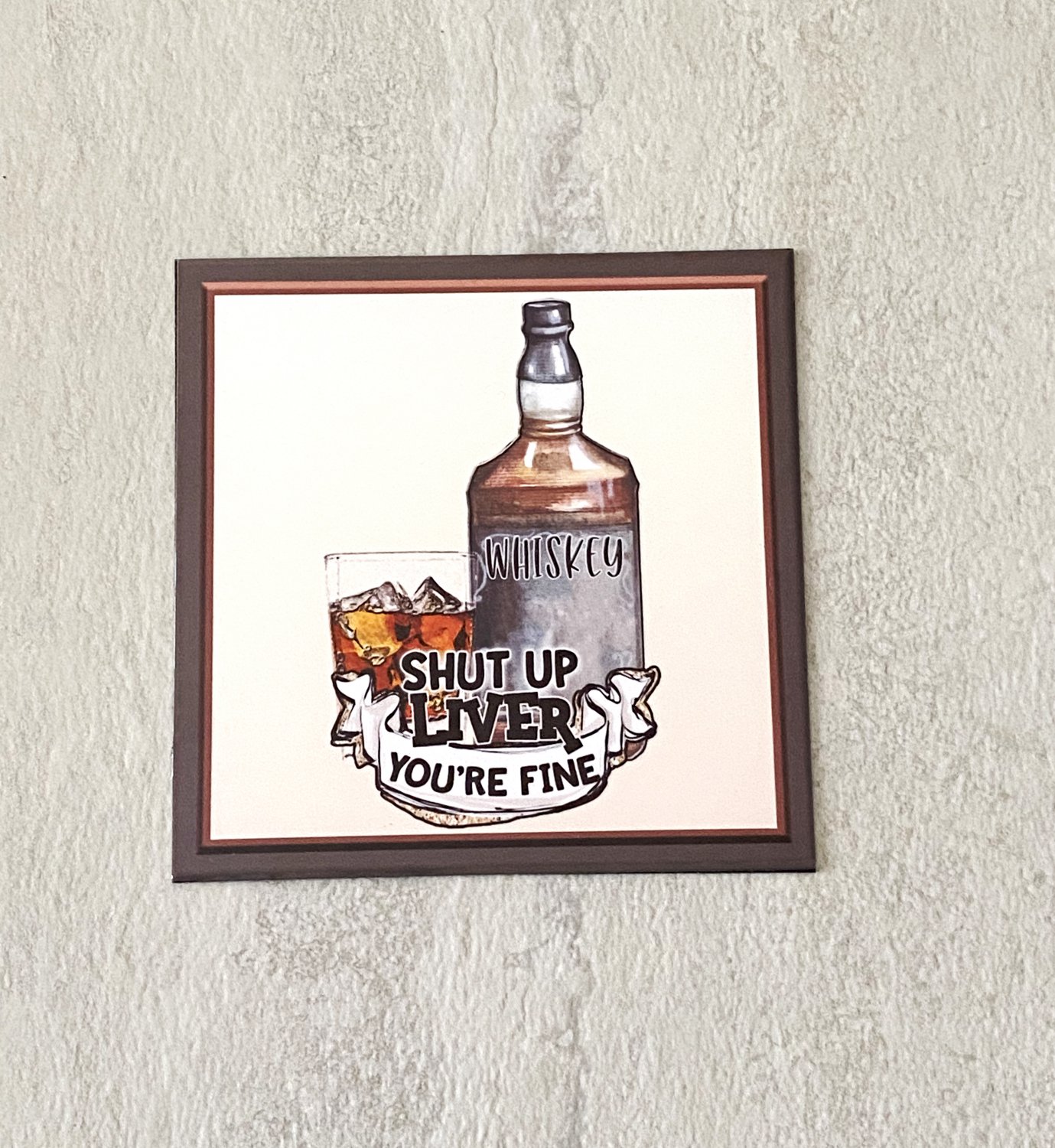 Whiskey Drinking Shut Up Liver You're fine Fridge Magnet Handmade