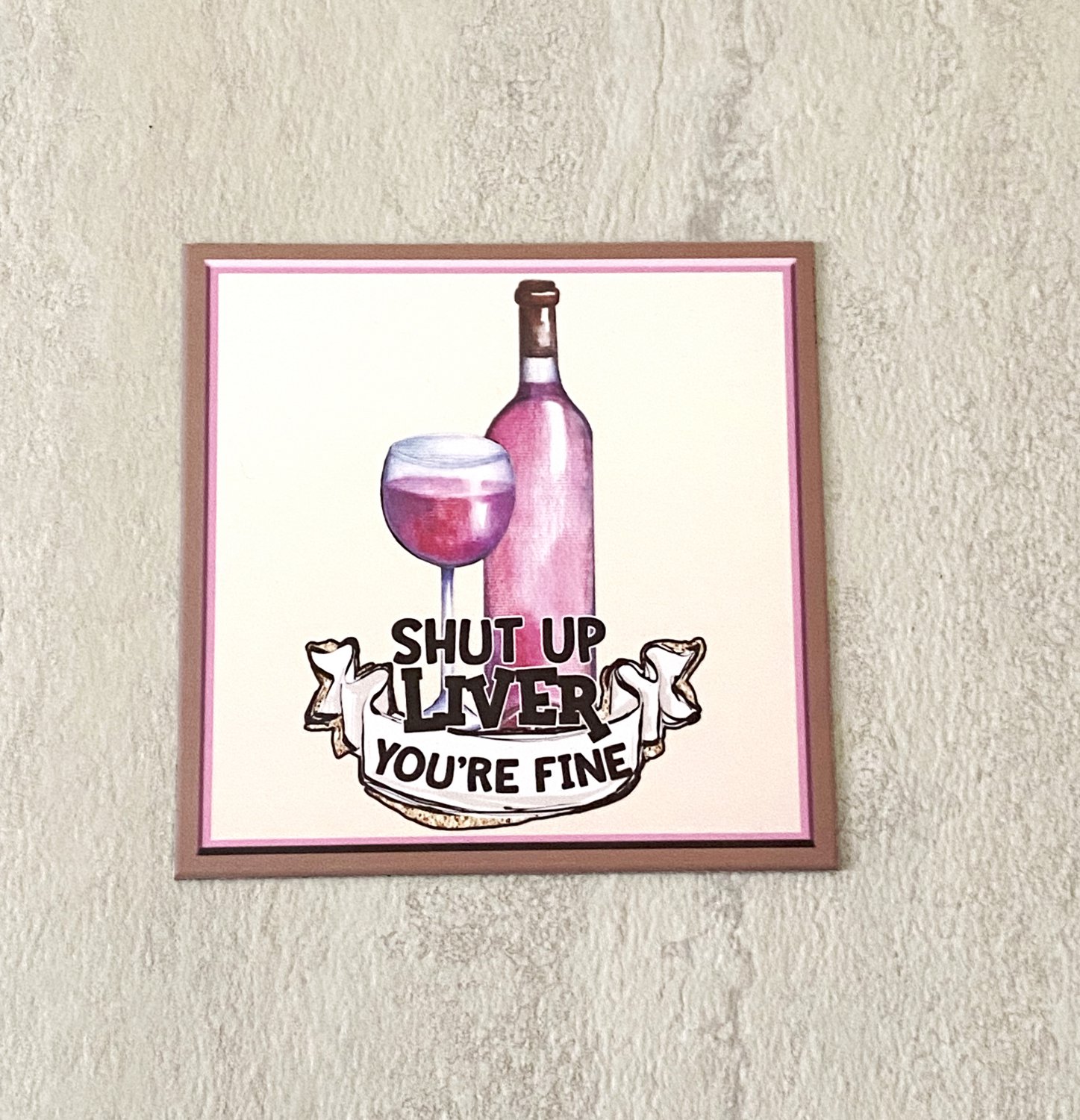Wine Drinking Shut Up Liver You're fine Fridge Magnet Handmade