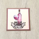 Wine Drinking Shut Up Liver You're fine Fridge Magnet Handmade