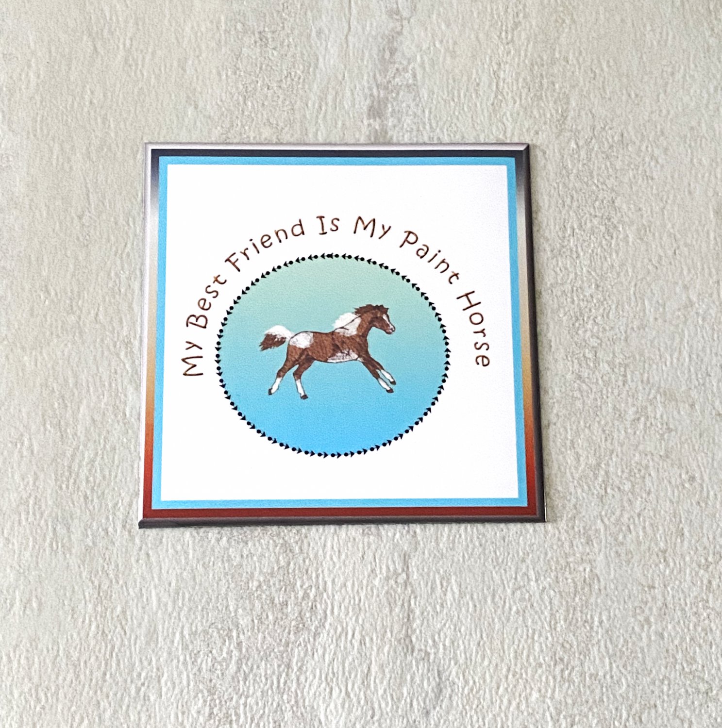 My Best Friend Is My Paint Horse Fridge Magnet Handmade