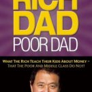 Rich Dad Poor Dad : What the Rich Teach Their Kids about Money That the Poor...