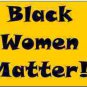 Black Women Matter Refrigerator Magnet (African American Magnet)
