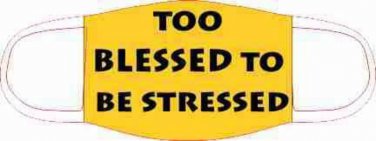 Too Blessed To Be Stressed