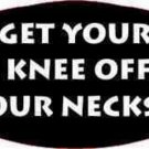 Get Your Knee Off Our Necks | George Floyd