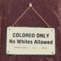 No Whites Allowed-Historical Sign Replica with chain