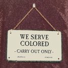We Serve Colored-Historical Sign Replica with chain