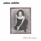eden white - this is the way... CD 1998 delirium used mint eden white - this is the way... CD 1998 delirium used mint