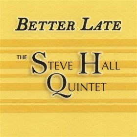 steve hall quintet : better late (CD 2007 moovealong, new)