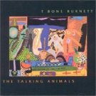 t bone burnett : the talking animals CD 1987 / 2001 evangeline / sony / acadia, new t bone burnett : the talking animals CD 1987 / 2001 evangeline / sony / acadia, new