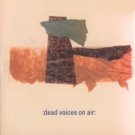 dead voices on air CD 2000 invisible / caroline, used like new