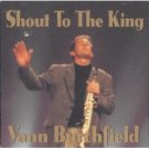 vann burchfield : shout to the king CD 1999 mccalla music used mint vann burchfield : shout to the king CD 1999 mccalla music used mint