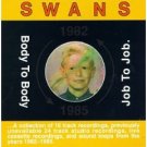 swans - body to body job to job CD 1991 young god sky 16 tracks used very good swans - body to body job to job CD 1991 young god sky 16 tracks used very good