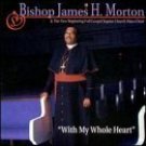 bishop james h. morton - with my whole heart CD 1999 beams of heaven used mint bishop james h. morton - with my whole heart CD 1999 beams of heaven used mint