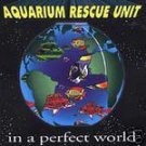 aquarium rescue unit - in a perfect world CD 1994 intersound 12 tracks used like new DWF 9604 aquarium rescue unit - in a perfect world CD 1994 intersound 12 tracks used like new DWF 9604