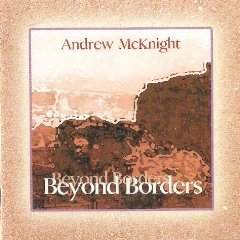 andrew mcknight - beyond borders CD 2005 falling mountain used mint