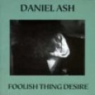 daniel ash - foolish thing desire CD 1992 beggars banquet sony used daniel ash - foolish thing desire CD 1992 beggars banquet sony used