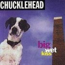 chucklehead - big wet kiss CD 1992 enuffa-mybutt records used mint
