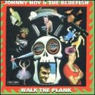 johnny hoy and the bluefish - walk the plank CD 1998 tone-cool records used mint
