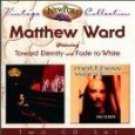 matthew ward - toward eternity and fade to white CD 2-discs 1999 new port used mint