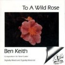 ben keith - to a wild rose - composition for steel guitar CD 1987 paragenes japan used like new ben keith - to a wild rose - composition for steel guitar CD 1987 paragenes japan used like new